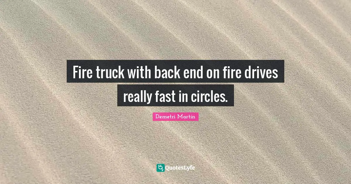 Fire truck with back end on fire drives really fast in circles.