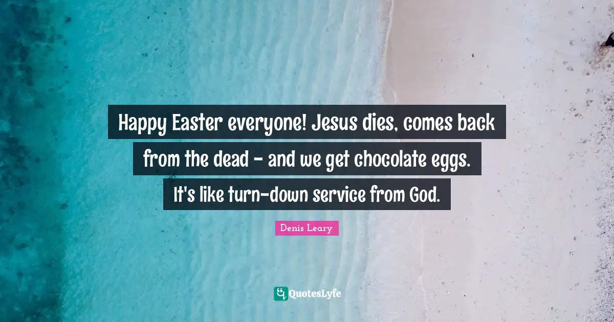 Happy Easter everyone! Jesus dies, comes back from the dead - and we get chocolate eggs. It's like turn-down service from God.