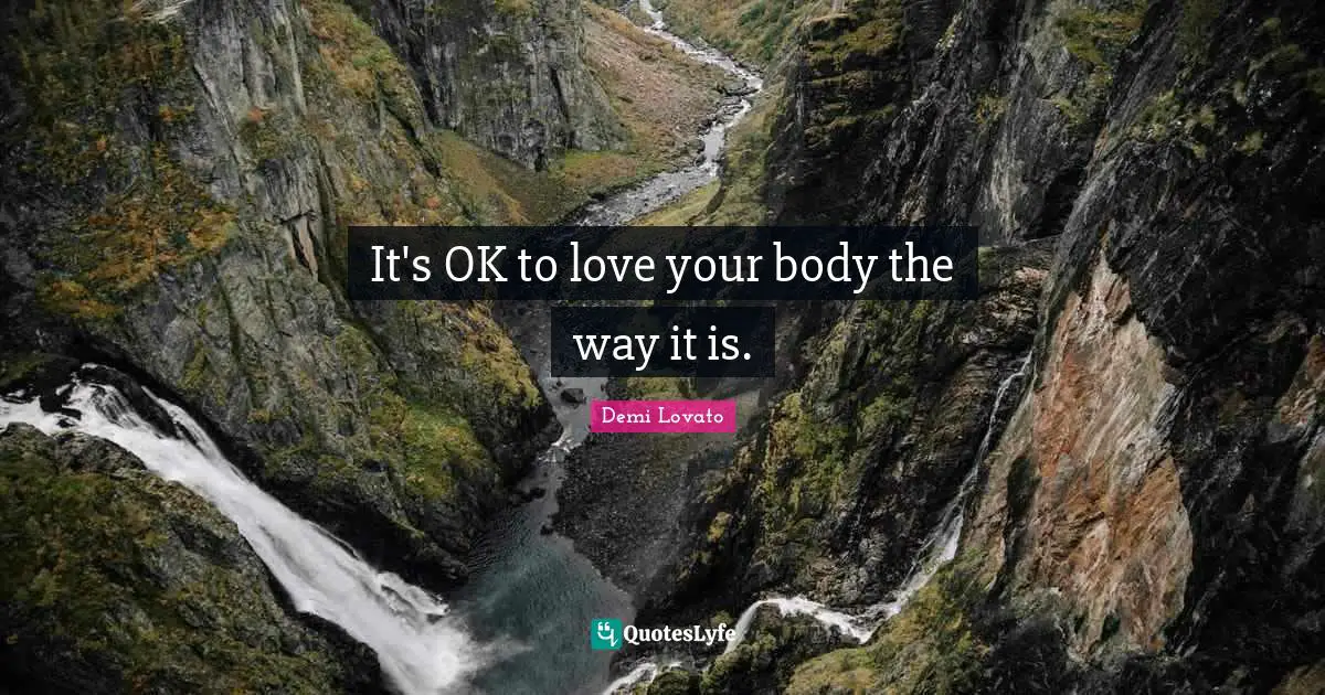It's OK to love your body the way it is.
