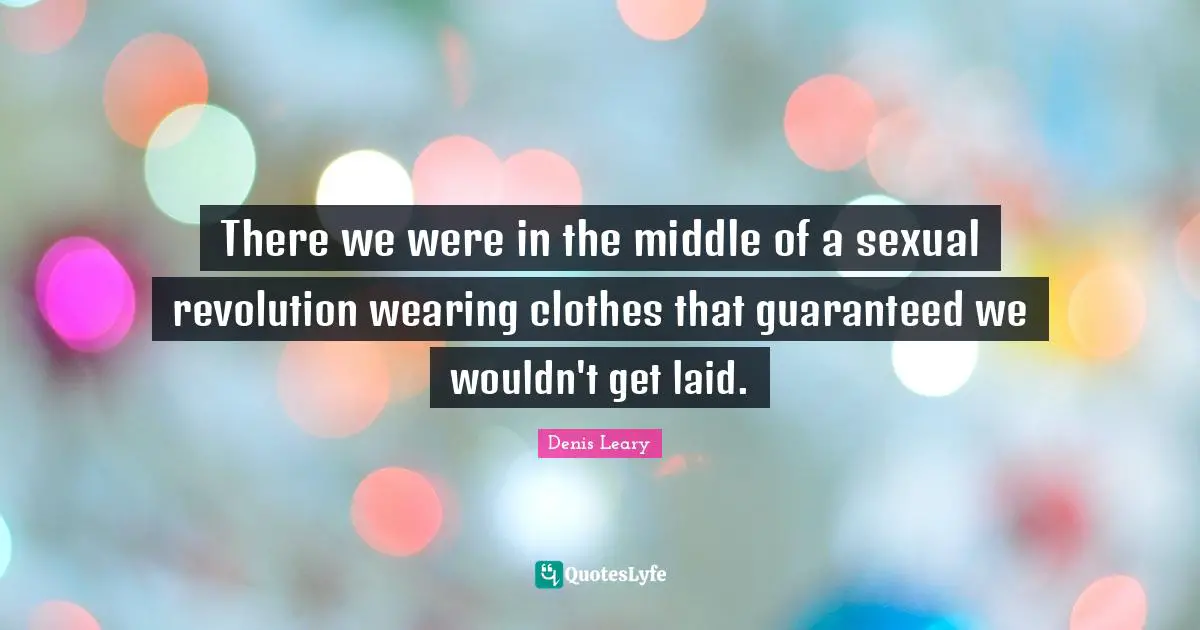 There we were in the middle of a sexual revolution wearing clothes that guaranteed we wouldn't get laid.