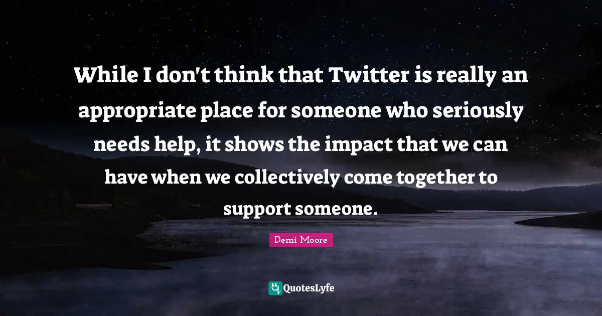 While I don't think that Twitter is really an appropriate place for someone who seriously needs help, it shows the impact that we can have when we collectively come together to support someone.