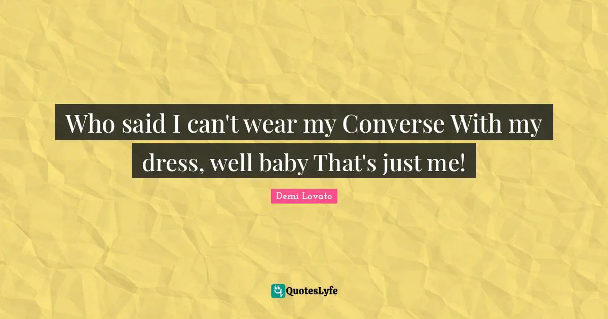 Who said I can't wear my Converse With my dress, well baby That's just me!