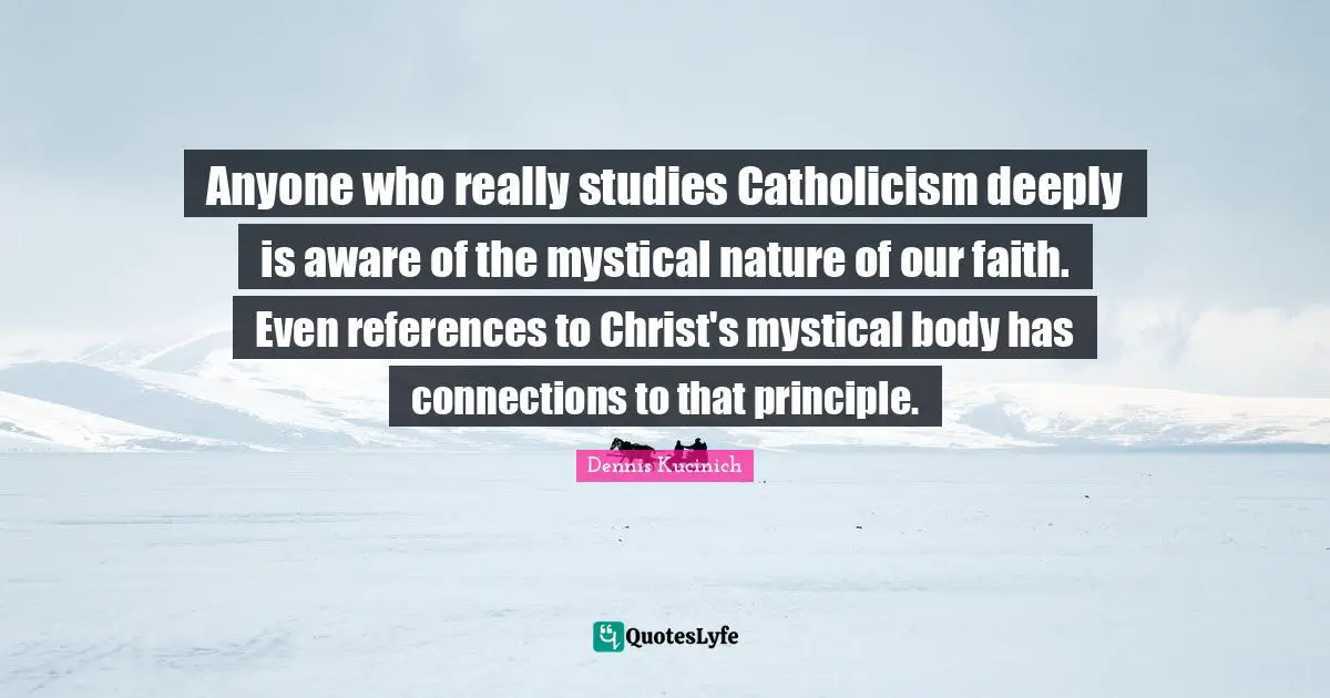 Anyone who really studies Catholicism deeply is aware of the mystical nature of our faith. Even references to Christ's mystical body has connections to that principle.