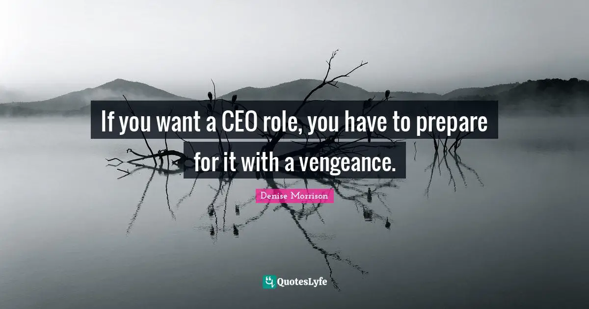 If you want a CEO role, you have to prepare for it with a vengeance.