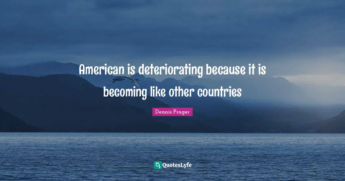 American is deteriorating because it is becoming like other countries