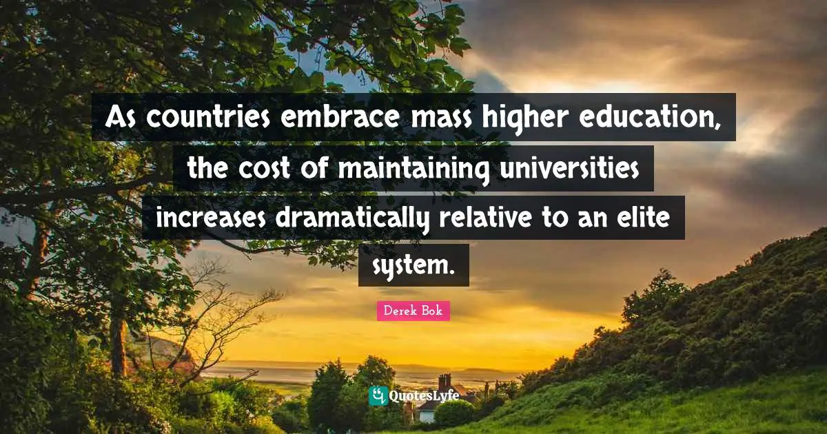 As countries embrace mass higher education, the cost of maintaining universities increases dramatically relative to an elite system.