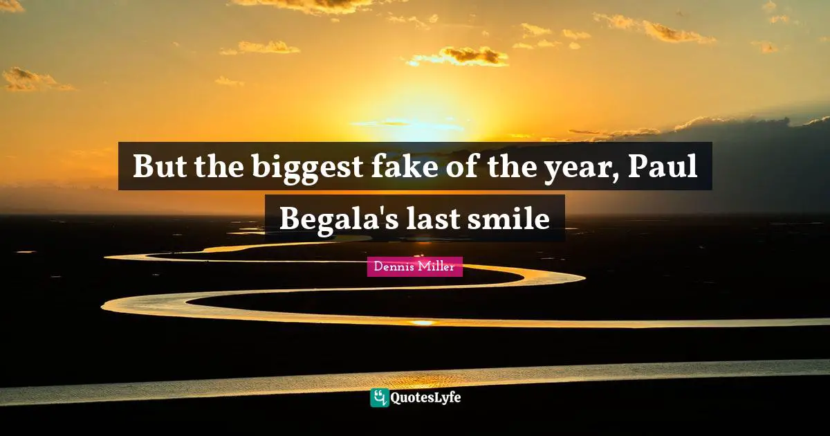 But the biggest fake of the year, Paul Begala's last smile