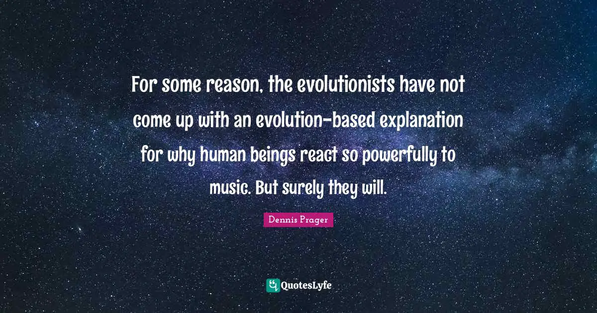 For some reason, the evolutionists have not come up with an evolution-based explanation for why human beings react so powerfully to music. But surely they will.