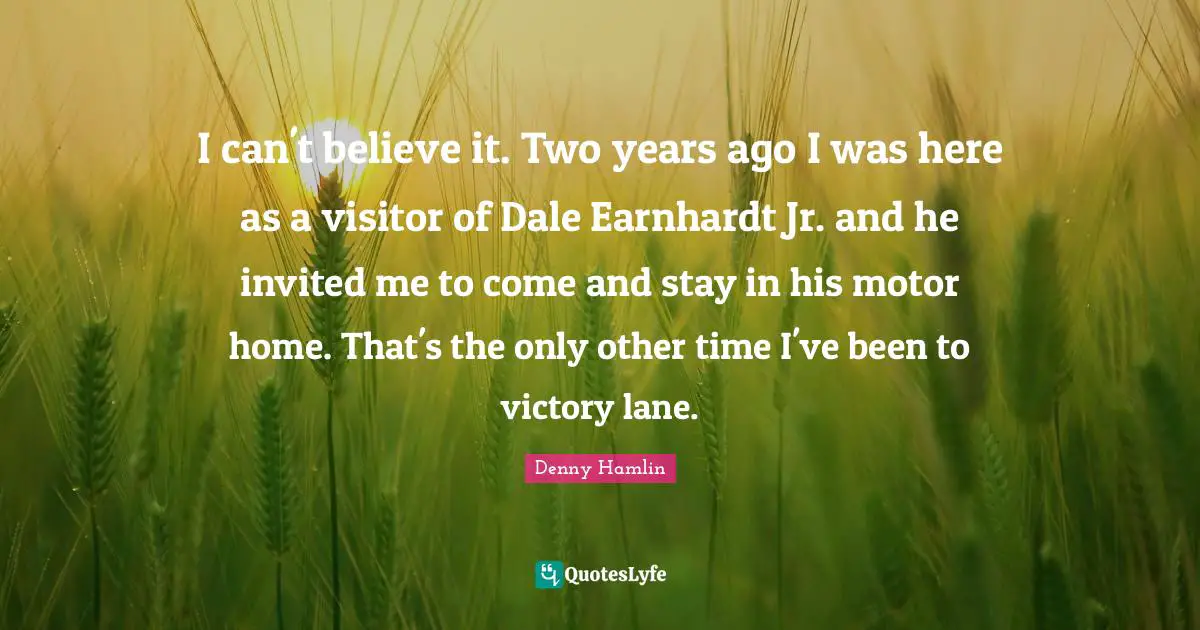 I can't believe it. Two years ago I was here as a visitor of Dale Earnhardt Jr. and he invited me to come and stay in his motor home. That's the only other time I've been to victory lane.