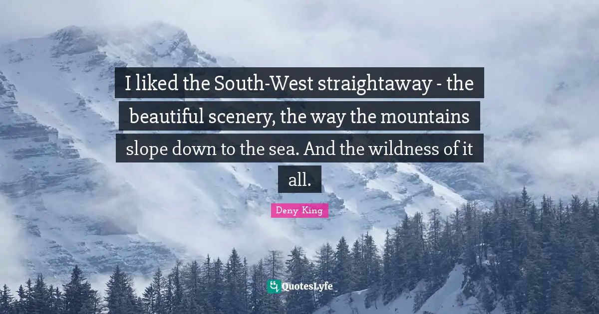 I liked the South-West straightaway - the beautiful scenery, the way the mountains slope down to the sea. And the wildness of it all.