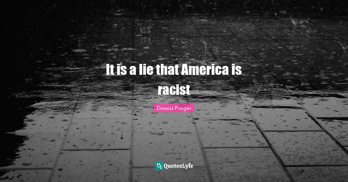 It is a lie that America is racist