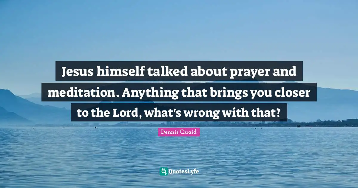 Jesus himself talked about prayer and meditation. Anything that brings you closer to the Lord, what's wrong with that?