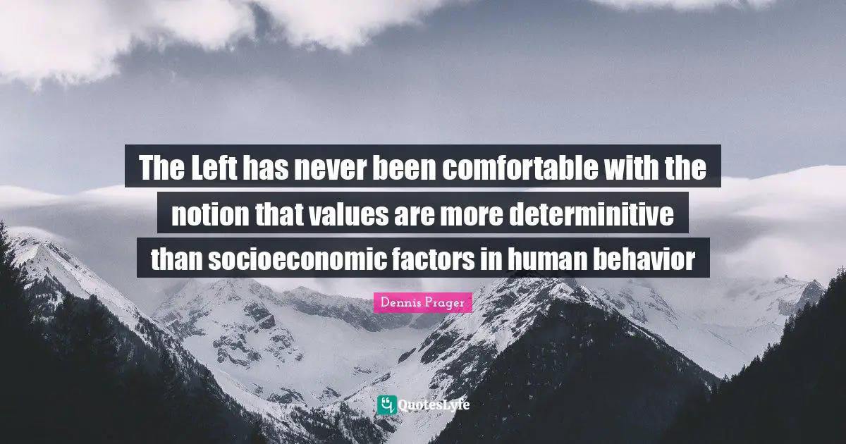 The Left has never been comfortable with the notion that values are more determinitive than socioeconomic factors in human behavior