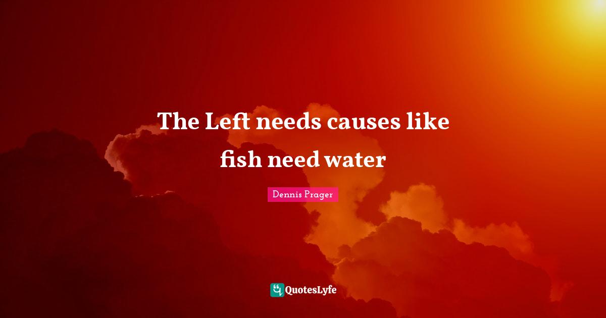 The Left needs causes like fish need water