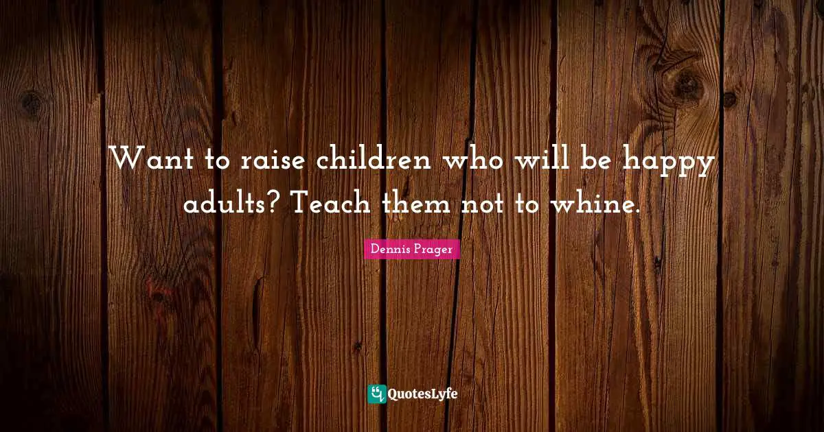 Want to raise children who will be happy adults? Teach them not to whine.