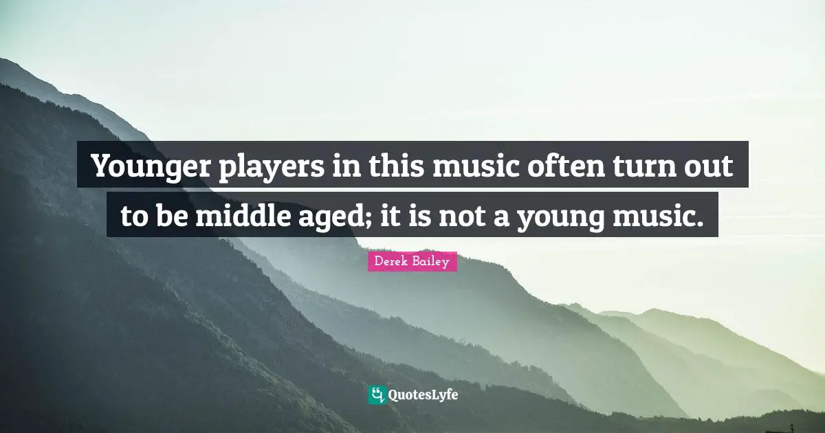 Younger players in this music often turn out to be middle aged; it is not a young music.