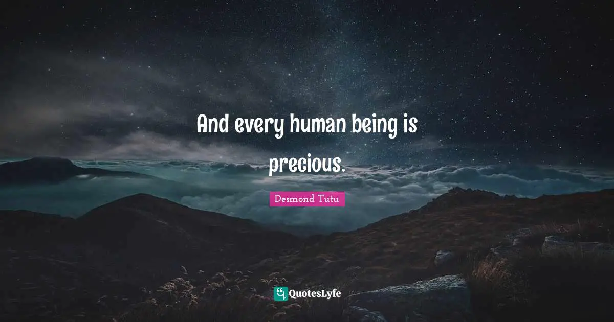 And every human being is precious.