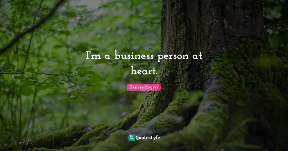 I'm a business person at heart.