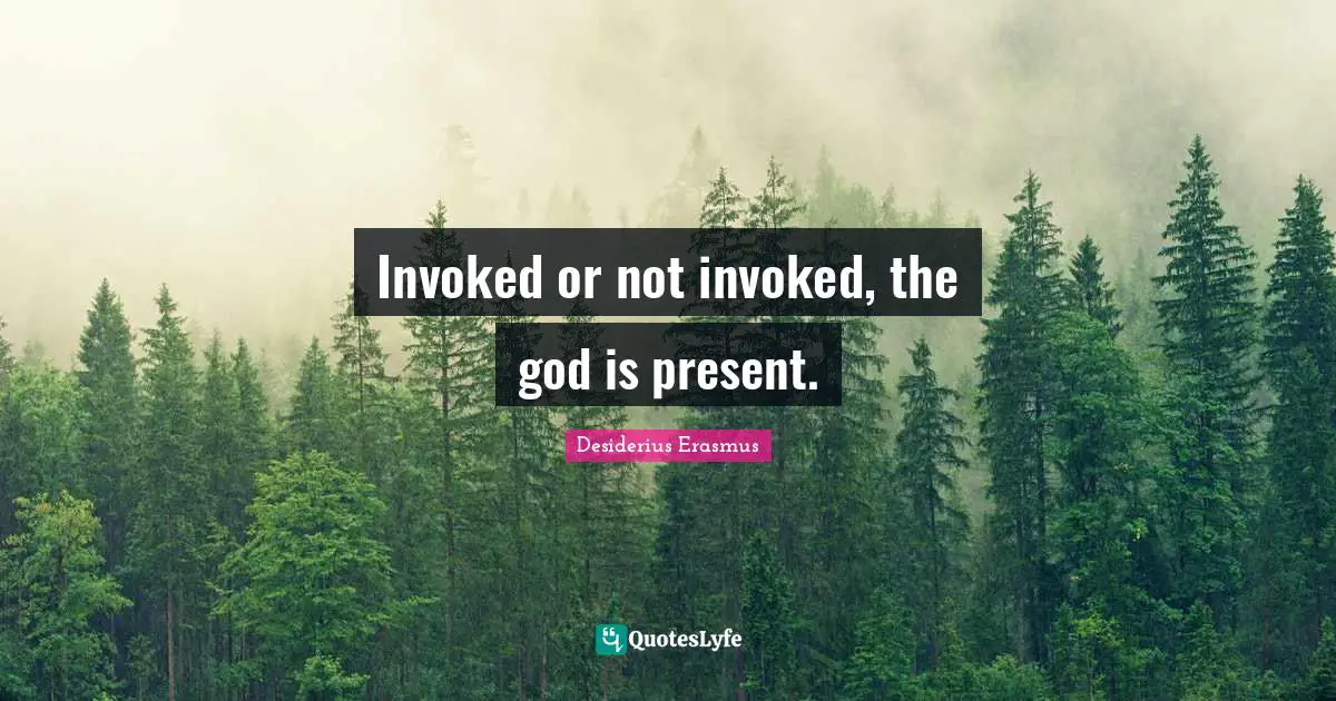 Invoked or not invoked, the god is present.
