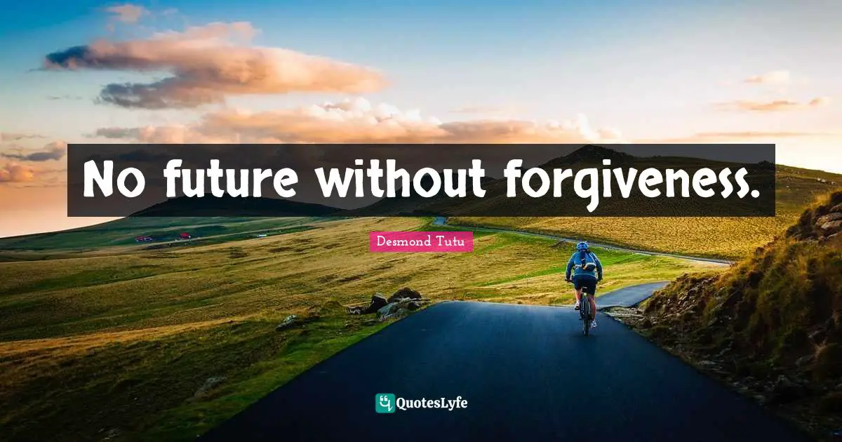 No future without forgiveness.