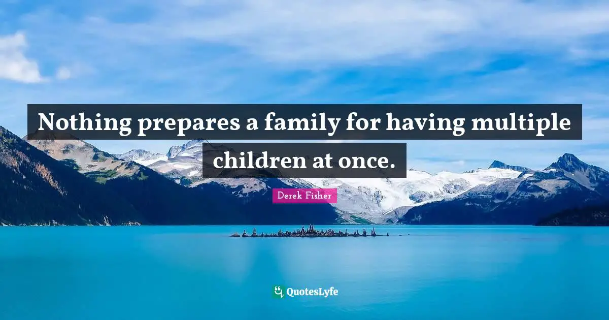 Nothing prepares a family for having multiple children at once.