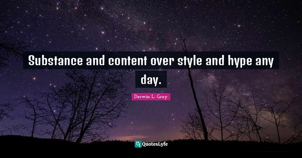 Substance and content over style and hype any day.