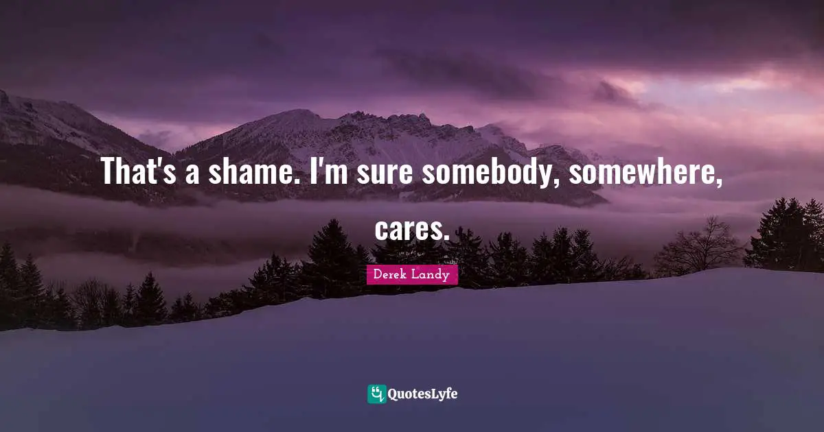 That's a shame. I'm sure somebody, somewhere, cares.