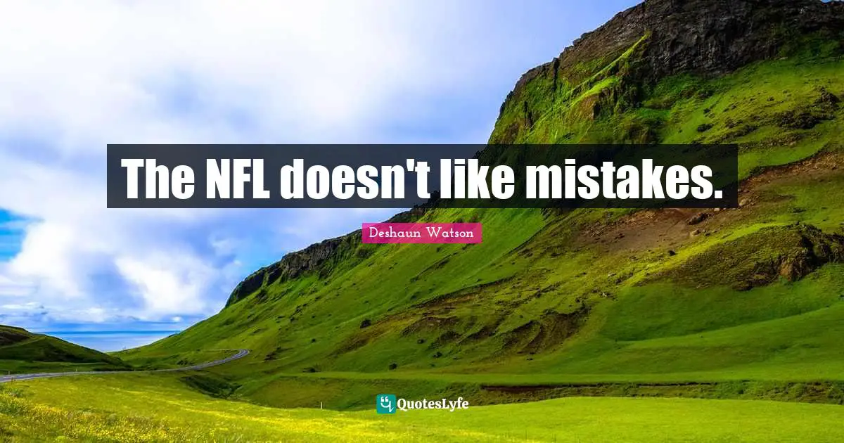 The NFL doesn't like mistakes.