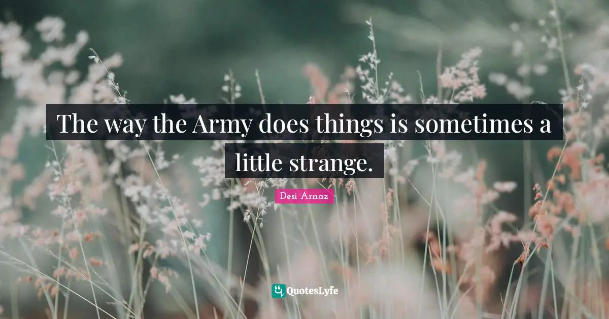 The way the Army does things is sometimes a little strange.