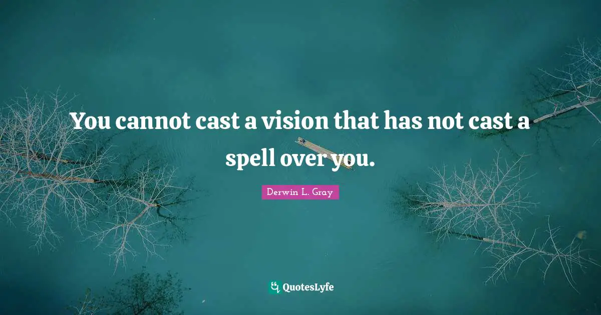 You cannot cast a vision that has not cast a spell over you.