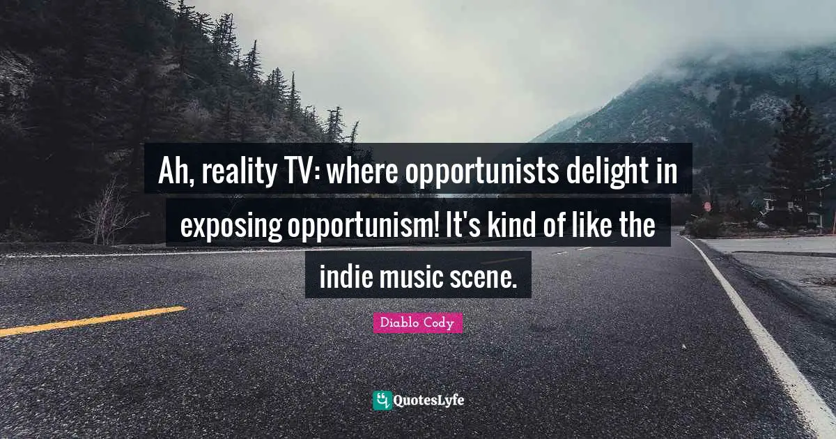 Ah, reality TV: where opportunists delight in exposing opportunism! It's kind of like the indie music scene.