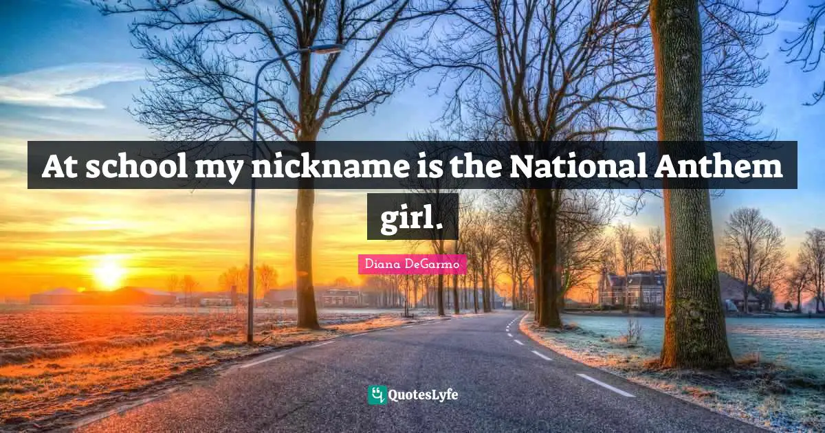 At school my nickname is the National Anthem girl.