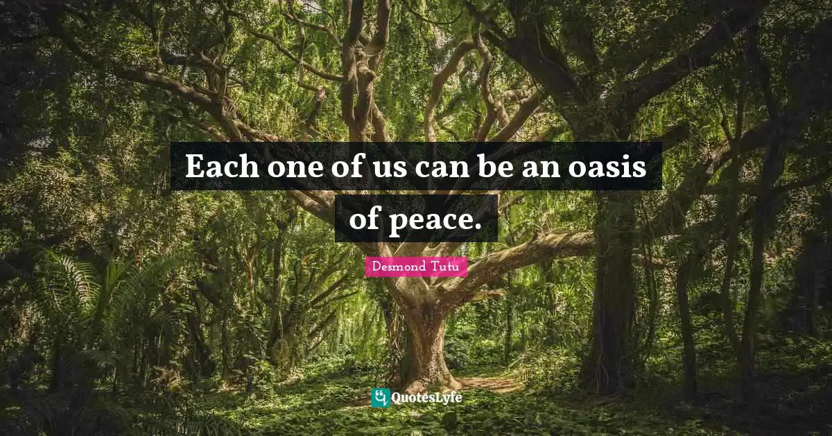 Each one of us can be an oasis of peace.