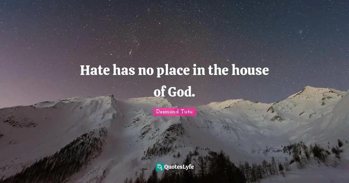 Hate has no place in the house of God.