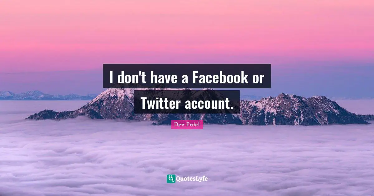 I don't have a Facebook or Twitter account.