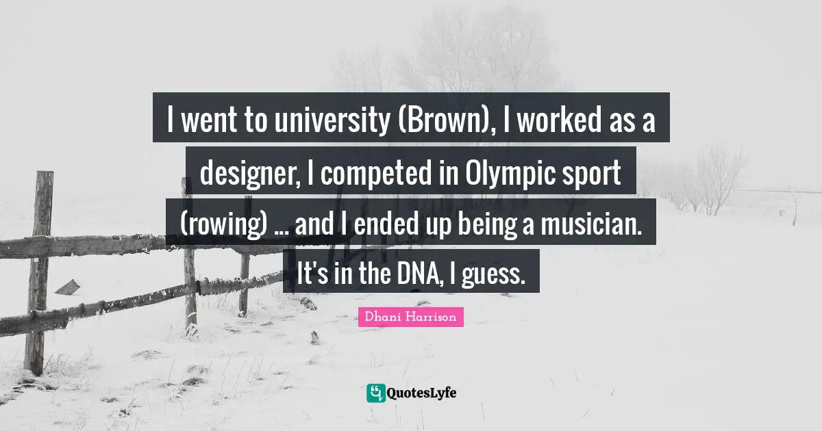 I went to university (Brown), I worked as a designer, I competed in Olympic sport (rowing) ... and I ended up being a musician. It's in the DNA, I guess.
