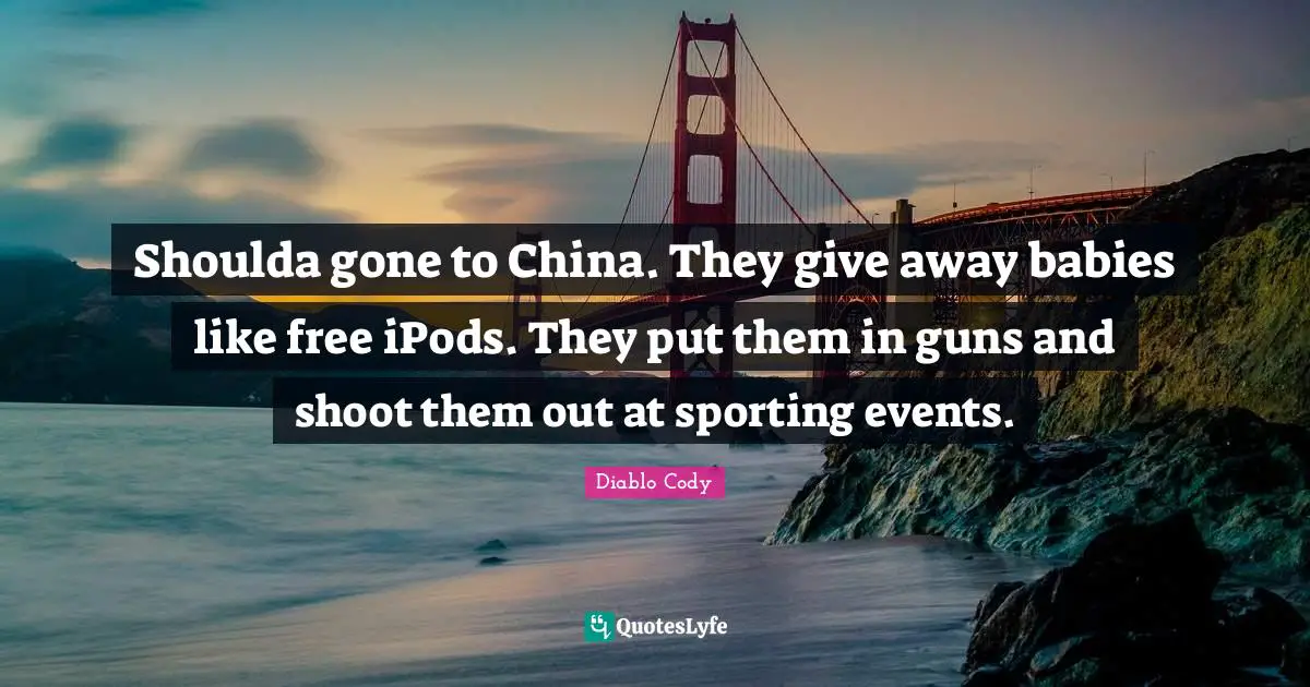 Shoulda gone to China. They give away babies like free iPods. They put them in guns and shoot them out at sporting events.