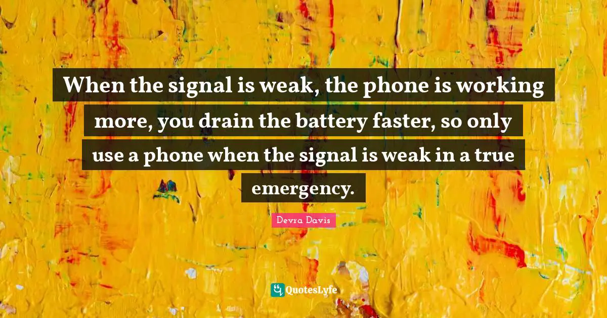 When the signal is weak, the phone is working more, you drain the battery faster, so only use a phone when the signal is weak in a true emergency.