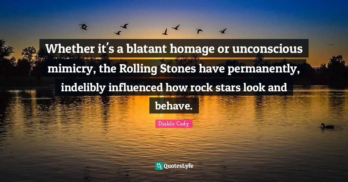 Whether it's a blatant homage or unconscious mimicry, the Rolling Stones have permanently, indelibly influenced how rock stars look and behave.