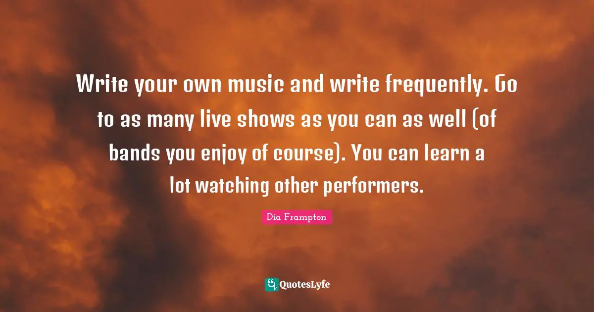Write your own music and write frequently. Go to as many live shows as you can as well (of bands you enjoy of course). You can learn a lot watching other performers.