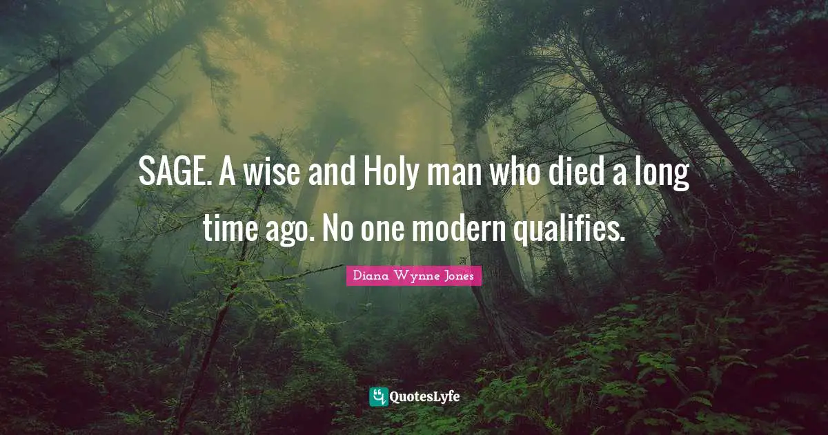 SAGE. A wise and Holy man who died a long time ago. No one modern qualifies.
