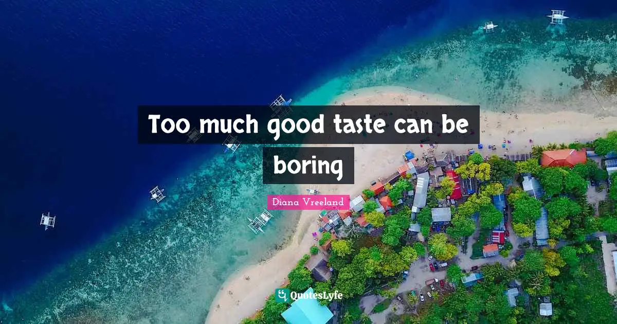 Too much good taste can be boring