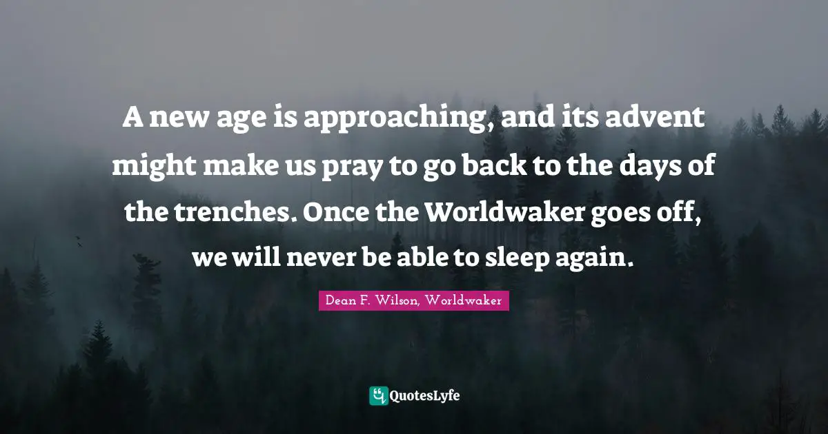 A new age is approaching, and its advent might make us pray to go back to the days of the trenches. Once the Worldwaker goes off, we will never be able to sleep again.