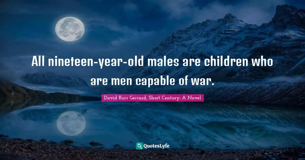 All nineteen-year-old males are children who are men capable of war.