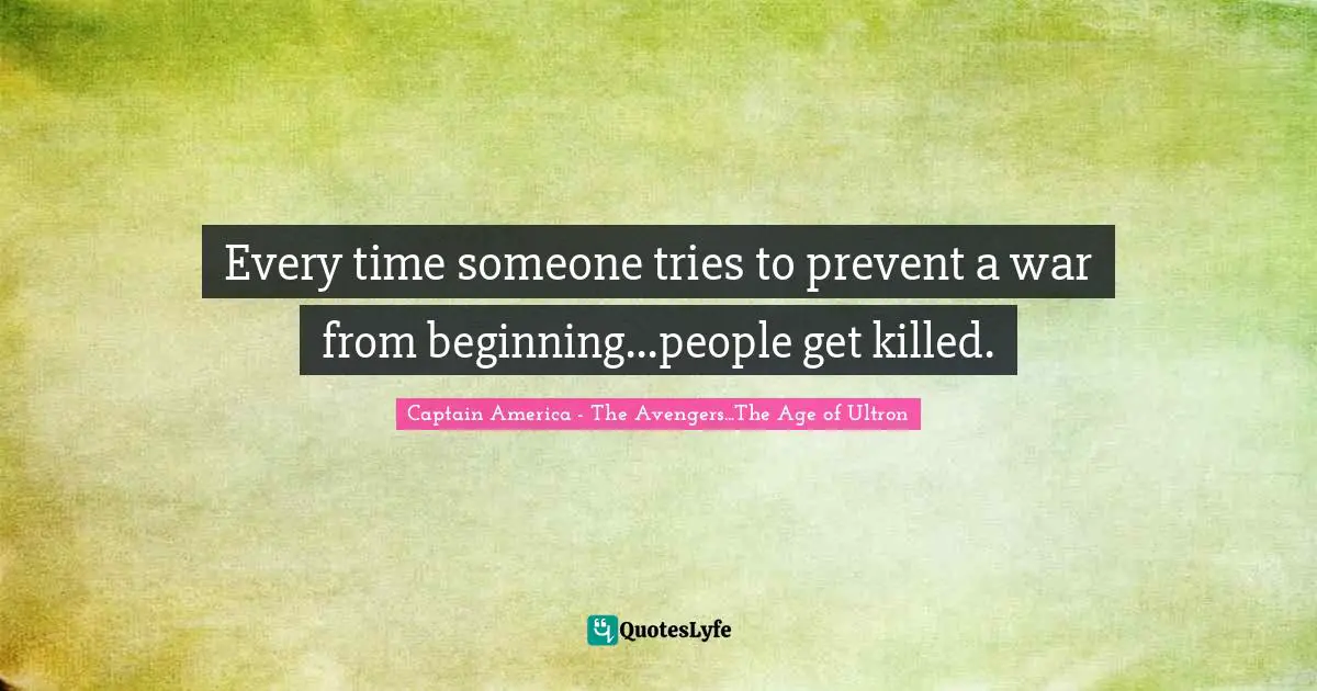 Every time someone tries to prevent a war from beginning...people get killed.