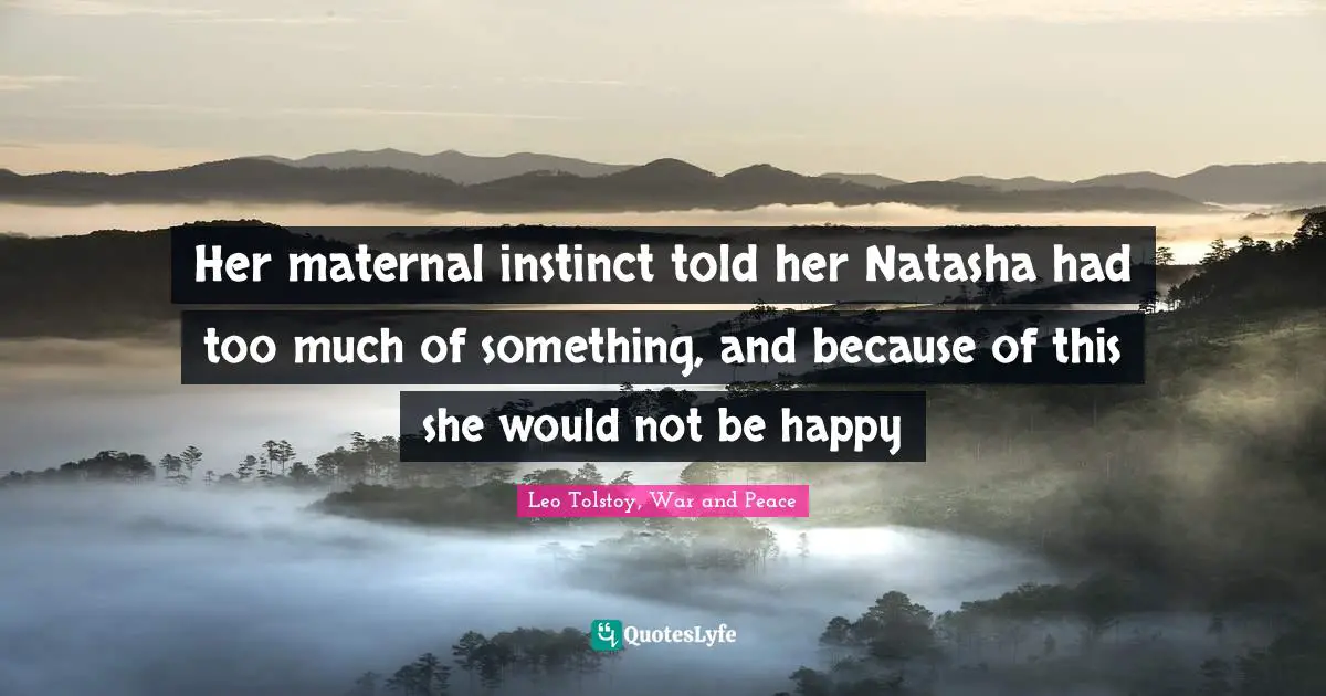 Her maternal instinct told her Natasha had too much of something, and because of this she would not be happy