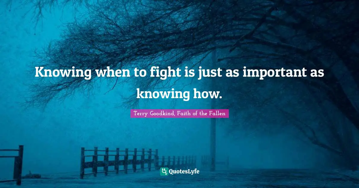 Knowing when to fight is just as important as knowing how.