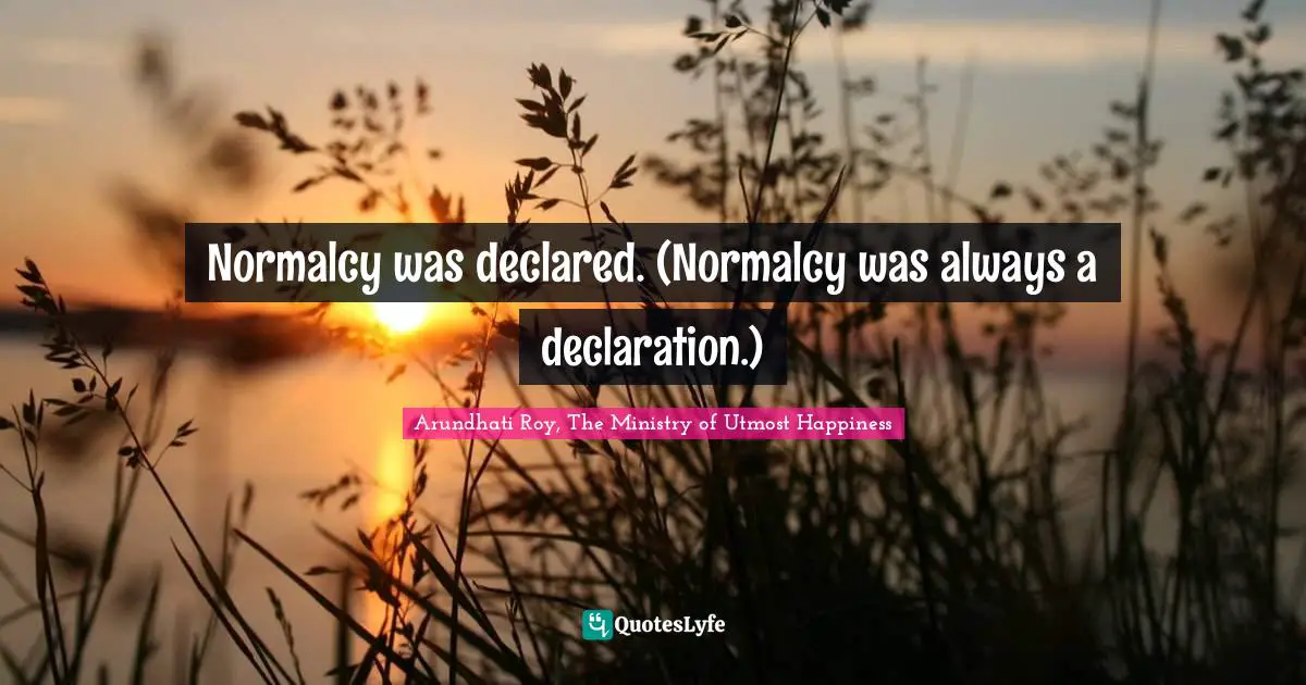 Normalcy was declared. (Normalcy was always a declaration.)