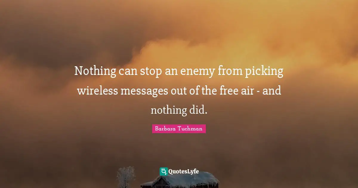 Nothing can stop an enemy from picking wireless messages out of the free air - and nothing did.