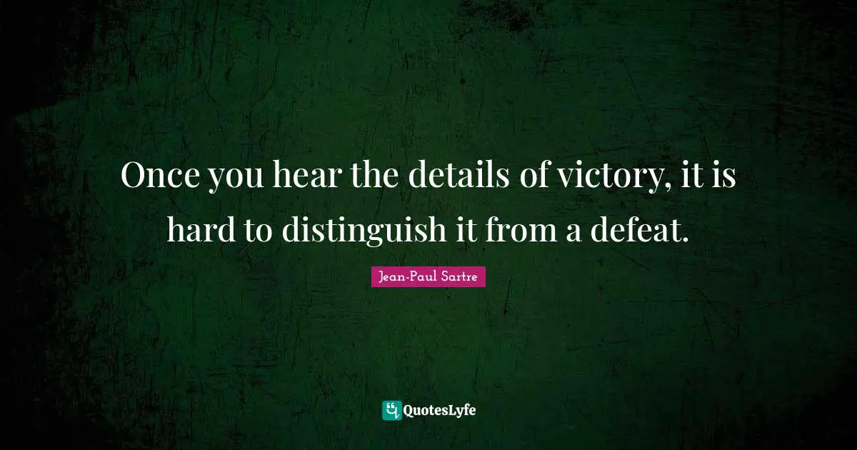 Once you hear the details of victory, it is hard to distinguish it from a defeat.